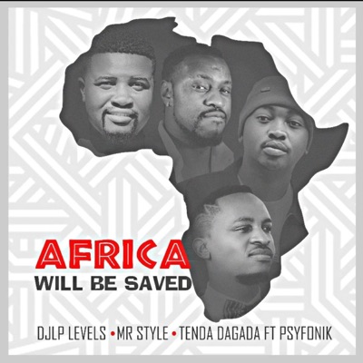 Africa will be saved (feat. MR STYLE, TENDA DAGADA & PSYFONIK) - Single