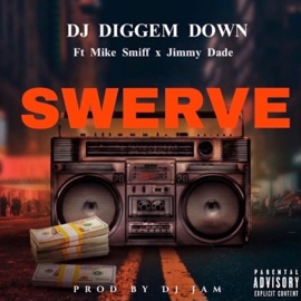 Swerve (feat. Mike Smiff & Jimmy Dade) DJ Diggem 305