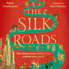 The Silk Roads: The Extraordinary History That Created Your World - Children's Edition (Unabridged) - Peter Frankopan