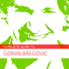 Complete Guide to Goran Bregovic - Various Artists