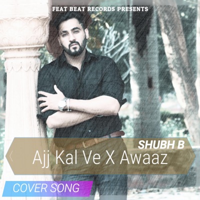 Ajj Kal Ve X Awaaz - Single