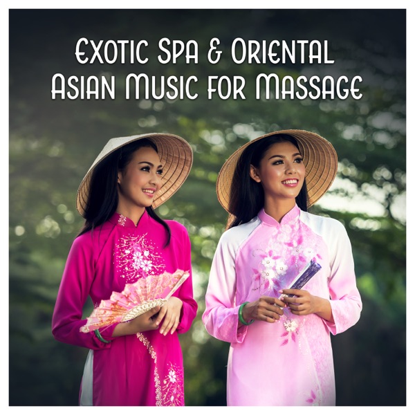 Exotic Spa & Oriental Asian Music for Massage – Chinese & Japanese Relaxing Sounds, Meditation, Regeneration, Enlightment, Zen Tracks