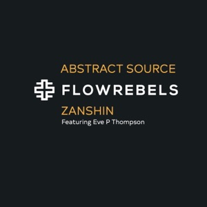 Flow Rebels: Zanshin (feat. Eve P Thompson)