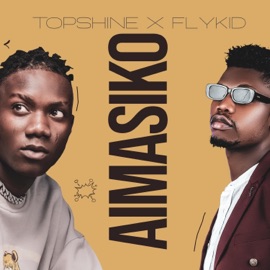 Aimasiko (feat. Flykid) Topshine