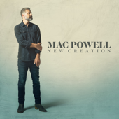 New Creation - Mac Powell Cover Art