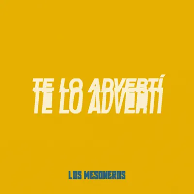 Te Lo Advertí - Single - Los Mesoneros