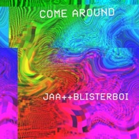 Come Around (feat. Blisterboi) - Single - Jaa