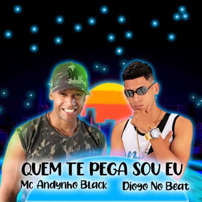 Quem Te Pega Sou Eu (feat. Diogo no Beat) - Single
