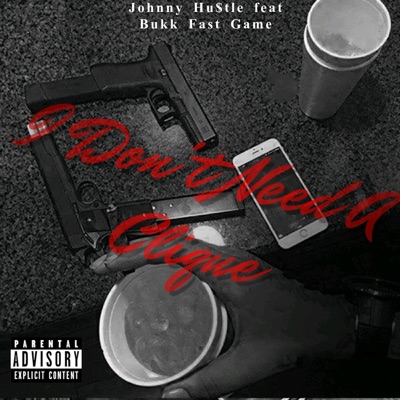 Don't Need a Clique (feat. Bukk Fast Game) - Single