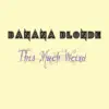 Banana Blonde - Here She Comes