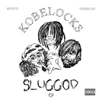 SLUGGOD EP (feat. Kobelocks) - Single - teenslug & MYGOD