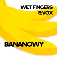 Bananowy (feat. VOX) - Single - Wet Fingers