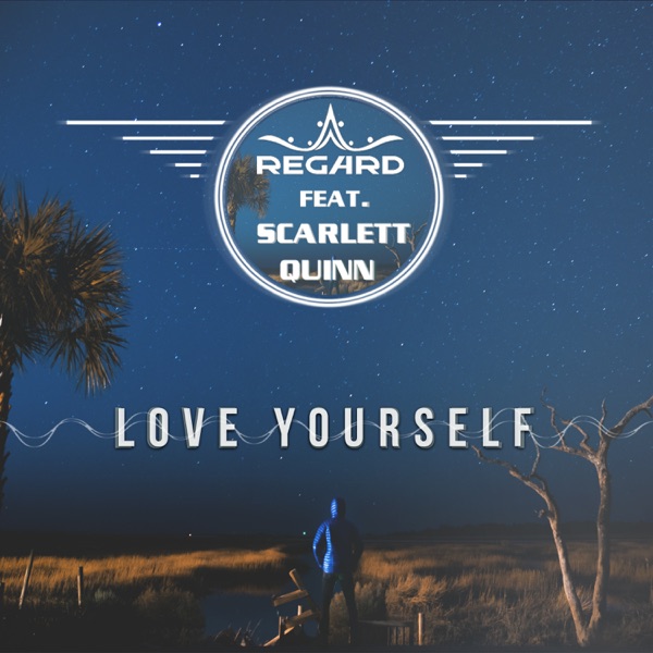 Love Yourself (feat. Scarlett Quinn) - Single - Regard