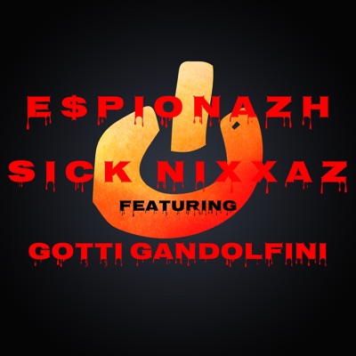 Sick Nixxaz (feat. Gotti Gandolfini) - Single
