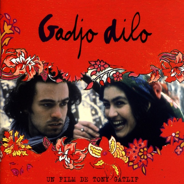 Gadjo Dilo (Original Motion Picture Soundtrack) - Tony Gatlif