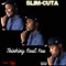 Thinking Bout You - Slim Cuta lyrics