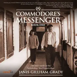 Commodore's Messenger: A Child Adrift in the Scientology Sea Organization, Book 1 (Unabridged)