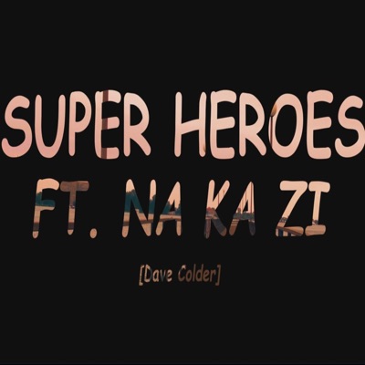 Superheroes (feat. Na Ka Zi) - Single