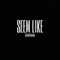 Seem Like - FGT-Topic lyrics