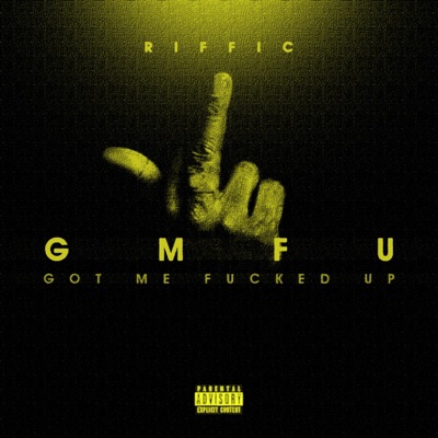 Got Me Fucked Up (Gmfu) - Single
