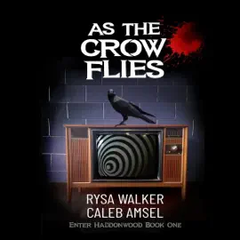 As the Crow Flies: Enter Haddonwood, Book 1 (Unabridged)