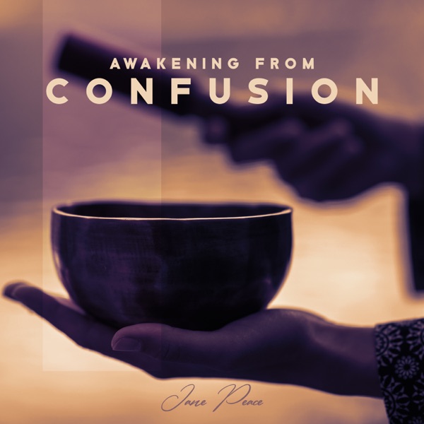Awakening from Confusion