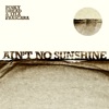 Ain't No Sunshine - Single