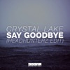 CRYSTAL LAKE/HEADHUNTERZ - Say Goodbye (Record Mix)