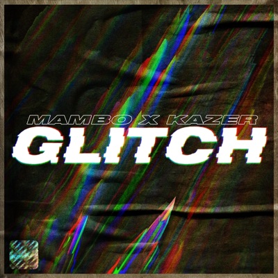 Glitch (feat. Kazer) - Single