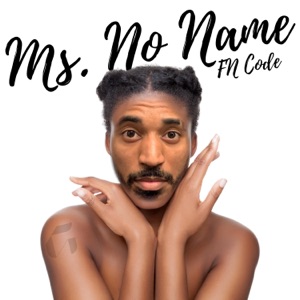 Ms. No Name (feat. B Dot Fresh & Drw)