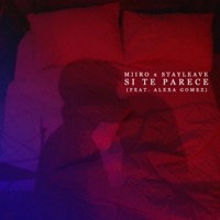 si te parece (feat. Alexa Gomez) - Single - miiro & STAYLEAVE