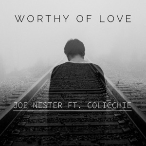 Worthy of Love (feat. Colicchie)