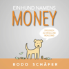 Ein Hund namens Money (Spielerisch zu Erfolg und Wohlstand) - Bodo Schäfer