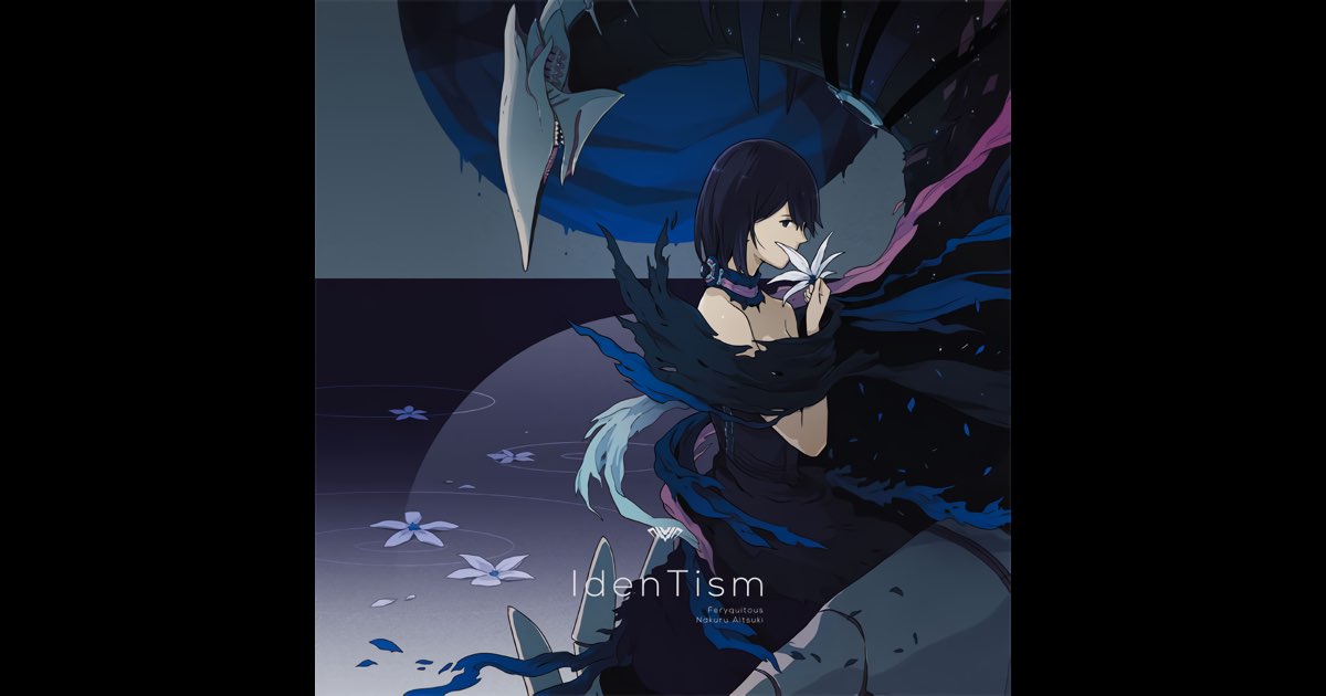 IdenTism Feryquitous 藍月なくる IdenTism - Feryquitous & 藍月なくるのアルバム - Apple Music