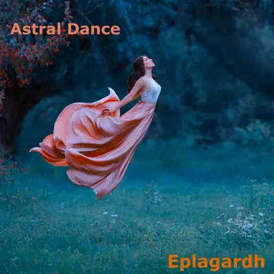 Listen to Astral Dance - EP by Eplagardh