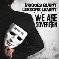 Bridges Burnt Lessons Learnt (Betrayal) - Single - We Are Sovereign