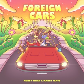 Foreign Cars (feat. Manny Wave) Money Third