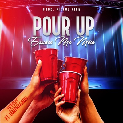 Pour Up (excuse me miss) (feat. IAmPhaeroh) - Single