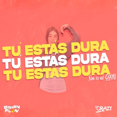 Tú Estás Dura Sin Ir al Gym (feat. Dj Crazy) - Single