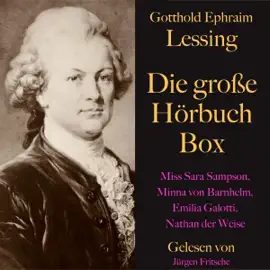Gotthold Ephraim Lessing. Die große Hörbuch Box: Nathan der Weise, Emilia Galotti, Minna von Barnhelm, Miss Sara Sampson