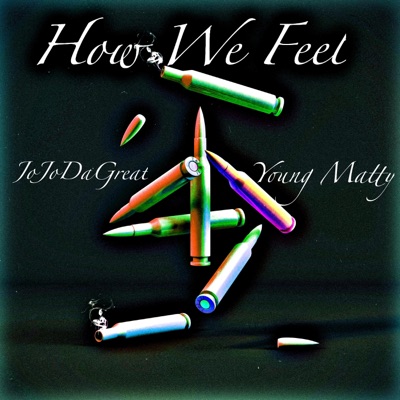 How We Feel (feat. Young Matty) - Single