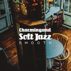 Charming and Soft Jazz: Smooth, Chill, Instrumental Jazz