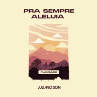 Pra Sempre Aleluia (Endless Alleluia) — Juliano Son