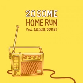 Home Run (feat. Jacques Doucet) 20Some