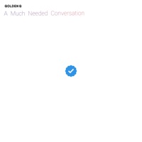 A Much Needed Conversation - Single - GOLDEN G