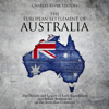 The European Settlement of Australia: The History and Legacy of Early Expeditions and British Settlements on the Australian Continent (Unabridged) - Charles River Editors