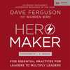 Hero Maker - Dave Ferguson & Warren Bird