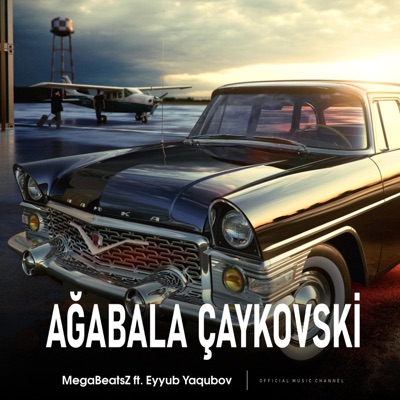 Ağabala Çaykovski (feat. Eyyub Yaqubov)