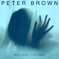 Why Don't You Care? - Single - Peter Brown