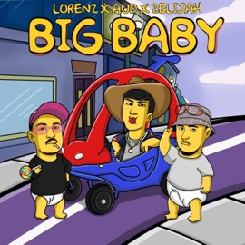 BIG BABY (feat. AUD & Zelijah) Lorenz